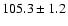 $105.3\pm 1.2$