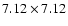 $7.12 \times 7.12$