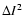 $\Delta I^2$