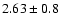 $2.63\pm 0.8$