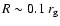 $R \sim 0.1~r_{\rm g}$