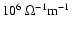 $10^6~\Omega^{-1}{\rm m}^{-1}$