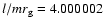 $l/mr_{\rm g}= 4.000002$