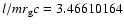 $l/mr_{\rm g} c = 3.46610164$