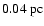 $0.04~{\rm pc}$