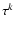 $\tau^k$
