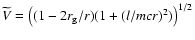 $\widetilde V=\left((1-2r_{\rm g}/r)(1+(l/m c r)^2 )\right)^{1/2}$