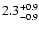$2.3^{\rm +0.9}_{-0.9}$