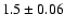 $1.5\pm0.06$
