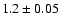 $1.2\pm0.05$