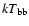 $kT_{\rm bb}$