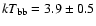 ${\it kT}_{\rm bb}=3.9\pm0.5$