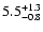 $5.5^{\rm +1.3}_{-0.8}$