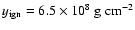 $y_{\rm ign}=6.5\times 10^8~ {\rm g\ cm^{-2}}$