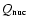 $Q_{\rm nuc}$