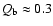 $Q_{\rm b}\approx 0.3$