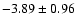 $-3.89\pm0.96$