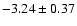 $-3.24\pm0.37$