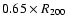 $0.65 \times R_{200}$