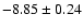 $-8.85\pm0.24$