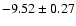 $-9.52\pm0.27$