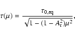 \begin{displaymath}%
\tau(\mu) = \frac{\tau_{0,{\rm eq}}}{\sqrt{1-(1-A_{\rm r}^2)\mu^2}},
\end{displaymath}