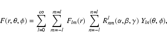 \begin{displaymath}%
F(r,\theta,\phi) = \sum_{l=0}^{\infty}~\sum_{{m}=-l}^{{m}=l...
...n}=l}~R^{l}_{nm}
(\alpha,\beta,\gamma)~Y_{l{n}}(\theta,\phi),
\end{displaymath}