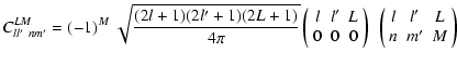 $\displaystyle %
C^{LM}_{ll'~{nm'}} = (-1)^{M}~\sqrt{\frac{(2l+1)(2l'+1)
(2L+1)}...
...\right)
~\left( \begin{array}{ccc} l & l' & L \\
n & m' & M\end{array} \right)$