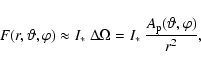 \begin{displaymath}%
F(r,\vartheta, \varphi)\approx I_*~\Delta \Omega = I_*~
\frac{A_{\rm p}(\vartheta, \varphi)}{r^2},
\end{displaymath}