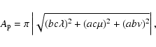 \begin{displaymath}%
A_{\rm p} = \pi \left\vert \sqrt{(bc\lambda)^2+(ac\mu)^2+(ab\nu)^2}\right\vert,
\end{displaymath}
