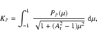\begin{displaymath}%
K_{l'} = \int_{-1}^1 ~ \frac{P_{l'} (\mu)}{\sqrt{1+(A_{\rm r}^2-1)\mu^2}}
~{\rm d}\mu,
\end{displaymath}