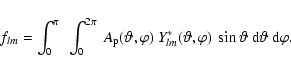 \begin{displaymath}%
f_{l{m}} = \int_0^\pi~\int_0^{2\pi}~A_{\rm p}(\vartheta,\va...
...theta,\varphi)~\sin\vartheta~{\rm d}\vartheta~ {\rm d}\varphi.
\end{displaymath}