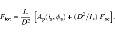\begin{displaymath}%
F_{\rm tot} = \frac{I_\ast}{D^2}~\left[ A_{\rm p}(i_{\rm s},\phi_{\rm s})
+(D^2/I_\ast)~F_{\rm sc} \right].
\end{displaymath}