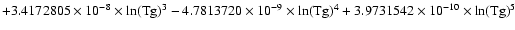 $+3.4172805\times 10^{-8}\times \ln({\rm Tg})^3-4.7813720\times 10^{-9}\times
\ln({\rm Tg})^4+3.9731542\times 10^{-10}\times \ln({\rm Tg})^5$