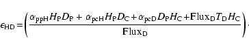 \begin{displaymath}\epsilon_{\rm HD}\!=\!\left( \displaystyle\frac{\alpha_{\rm p...
...!+\! {\rm Flux_D} T_{\rm D} H_{\rm C}}{\rm Flux_D}\right)\cdot
\end{displaymath}
