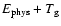 $E_{\rm phys}+T_{\rm g}$