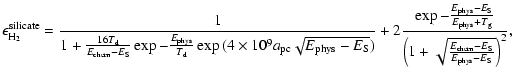 $\displaystyle \epsilon_{\rm H_2}^{\rm silicate}= \frac{1}{1+ \frac{16
T_{\rm d}...
...ft(1+\sqrt{ \frac{E_{\rm chem}-E_{\rm S}}{E_{\rm phys}-E_{\rm S}}}\right)^{2}},$