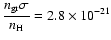 $\displaystyle\frac{n_{\rm gr} \sigma}{n_{\rm H}}=2.8\times 10^{-21}$
