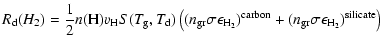 $\displaystyle R_{\rm d}(H_2)={\displaystyle\frac{1}{2}} n({\rm H}) v_{\rm H} S(...
...})^{\rm carbon} +({n_{\rm gr} \sigma}\epsilon_{\rm H_2
})^{\rm silicate}\right)$