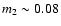 $m_2 \sim 0.08$