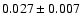 $ 0.027 \pm 0.007 $
