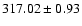 $ 317.02 \pm 0.93 $