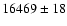 $16469 \pm 18$