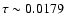 $\tau \sim 0.0179$