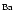 $^{\rm Ba}$