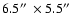 $6.5\hbox{$^{\prime\prime}$ }\times 5.5\hbox{$^{\prime\prime}$ }$