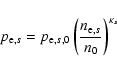 \begin{displaymath}p_{{\rm e},s} = p_{{\rm e},s,0} \left( \frac{n_{{\rm e},s}}{n_0} \right)^{\kappa_s}
\end{displaymath}