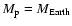$M_{\rm p}=M_{{\rm Earth}}$