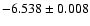$-6.538\pm 0.008$