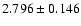 $2.796\pm 0.146$